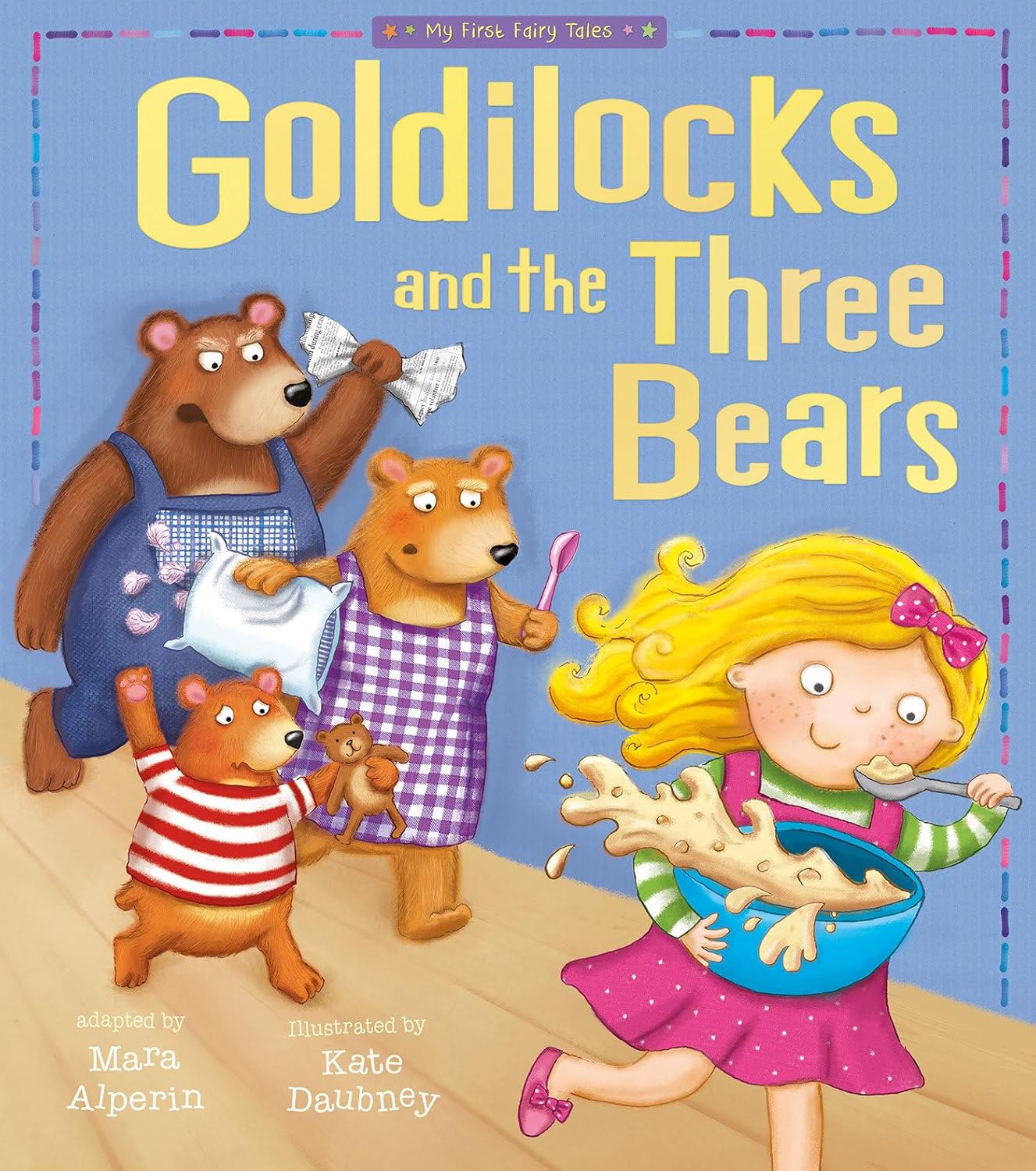 Goldilocks and The Three Bears: My First Fairy Tales by Tiger Tales