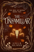 The Unfamiliar (The Reel of Rhysia) by Lilla Glass