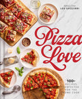 Pizza Love: 100+ Recipes Perfected for the Home Cook by Leo Spizzirri