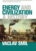 Energy and Civilization: A History (Mit Press) by Vaclav Smil