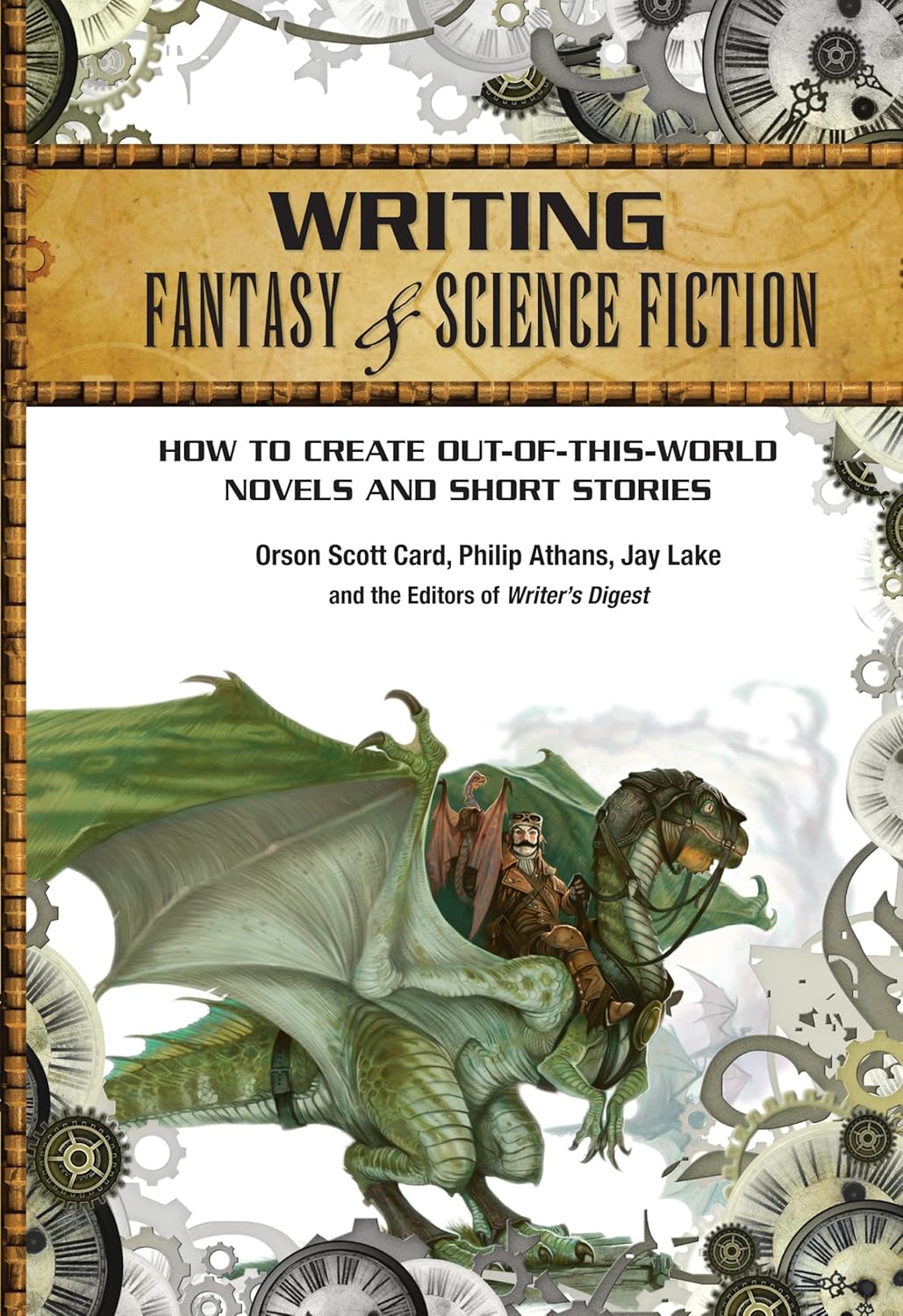 Writing Fantasy & Science Fiction: How to Create Out-of-This-World Novels and Short Stories by Orson Scott Card