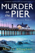 Murder on the Pier: A completely unputdownable cozy mystery novel (A Flora Steele Mystery Book 2) by Merryn Allingham