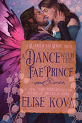 A Dance with the Fae Prince: A Standalone Fantasy Romance (Married to Magic) by Elise Kova