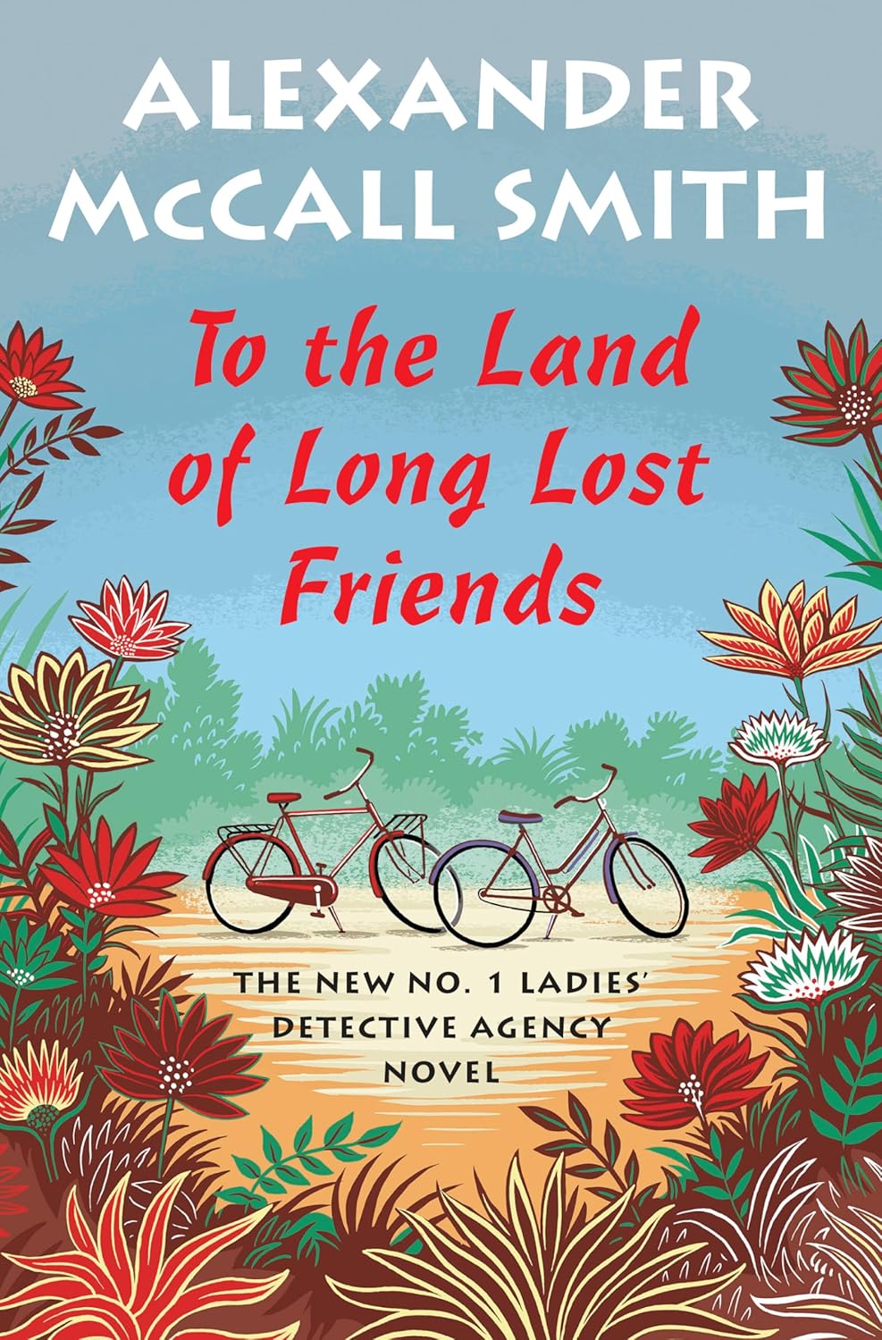To the Land of Long Lost Friends: No. 1 Ladies' Detective Agency (20) by Alexander McCall Smith
