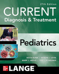CURRENT Diagnosis & Treatment Pediatrics, 27th Edition (Current Pediatric Diagnosis & Treatment) by Maya Bunik
