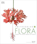 Flora: Inside the Secret World of Plants by DK