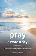 Pray a Word a Day: Connecting with God One Word at a Time by Guideposts