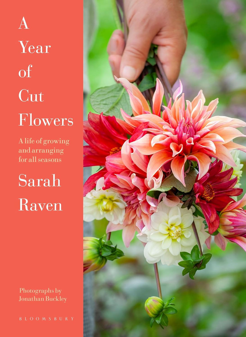A Year of Cut Flowers: Color and Joy for All Seasons by Sarah Raven