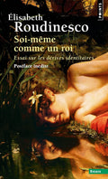 Soi-même comme un roi: Essai sur les dérives identitaires by Élisabeth Roudinesco