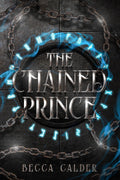 The Chained Prince: A Dark Fae Romantasy Novel (The Eldergreen Series) by Becca Calder