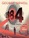 1984: The Graphic Novel: A Graphic Novel Adaptation of the Classic Dystopian Novel by George Orwell