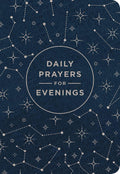 Daily Prayers for Evenings: A 90-Day Prayer Devotional (Nighttime Devotions to Calm Your Heart, Soothe Your Soul, and End Your Day in the Presence of God) by DaySpring