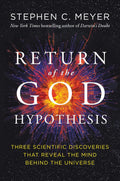Return of the God Hypothesis: Three Scientific Discoveries That Reveal the Mind Behind the Universe ― As Featured in the Film, The Story of Everything by Stephen C. Meyer