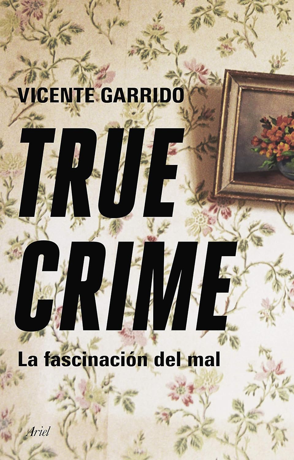 True crime: La fascinación del mal by Vicente Vicente Garrido