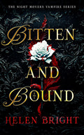 Bitten and Bound: A spicy fated mates romantasy with a brooding vampire who doesn’t share (The Night Movers Vampire Series, 1) by Helen Bright