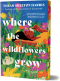 Where the Wildflowers Grow (Deluxe Edition): A Novel by Terah Shelton Harris