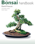 The Bonsai Handbook (IMM Lifestyle Books) The Science and Art of Bonsai from Anatomy to Aesthetics, and How to Grow Your Own, including Pinching, Pruning, Wiring, Holiday Care, and a Photo Gallery by David Prescott