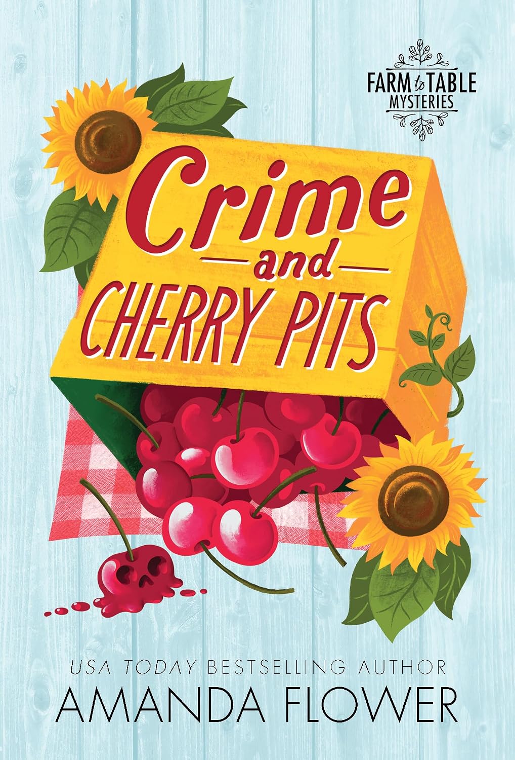 Crime and Cherry Pits: An Organic Cozy Mystery (Farm to Table Mysteries, 4) by Amanda Flower