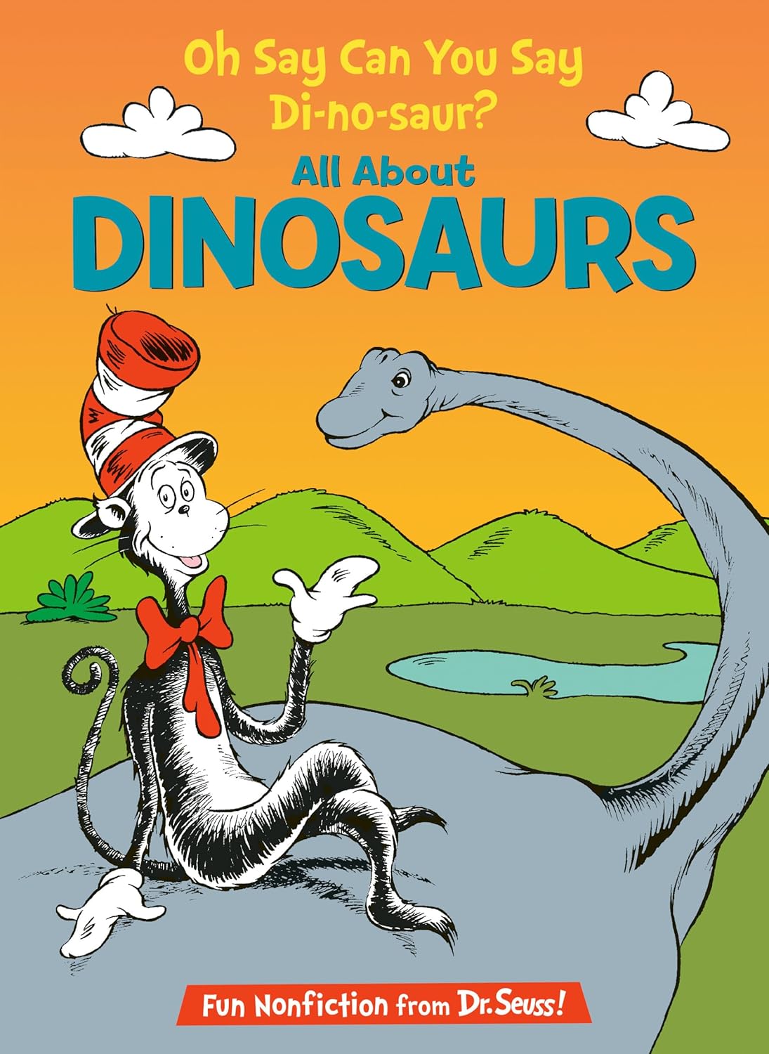Oh Say Can You Say Di-no-saur? All About Dinosaurs (The Cat in the Hat's Learning Library) by Bonnie Worth