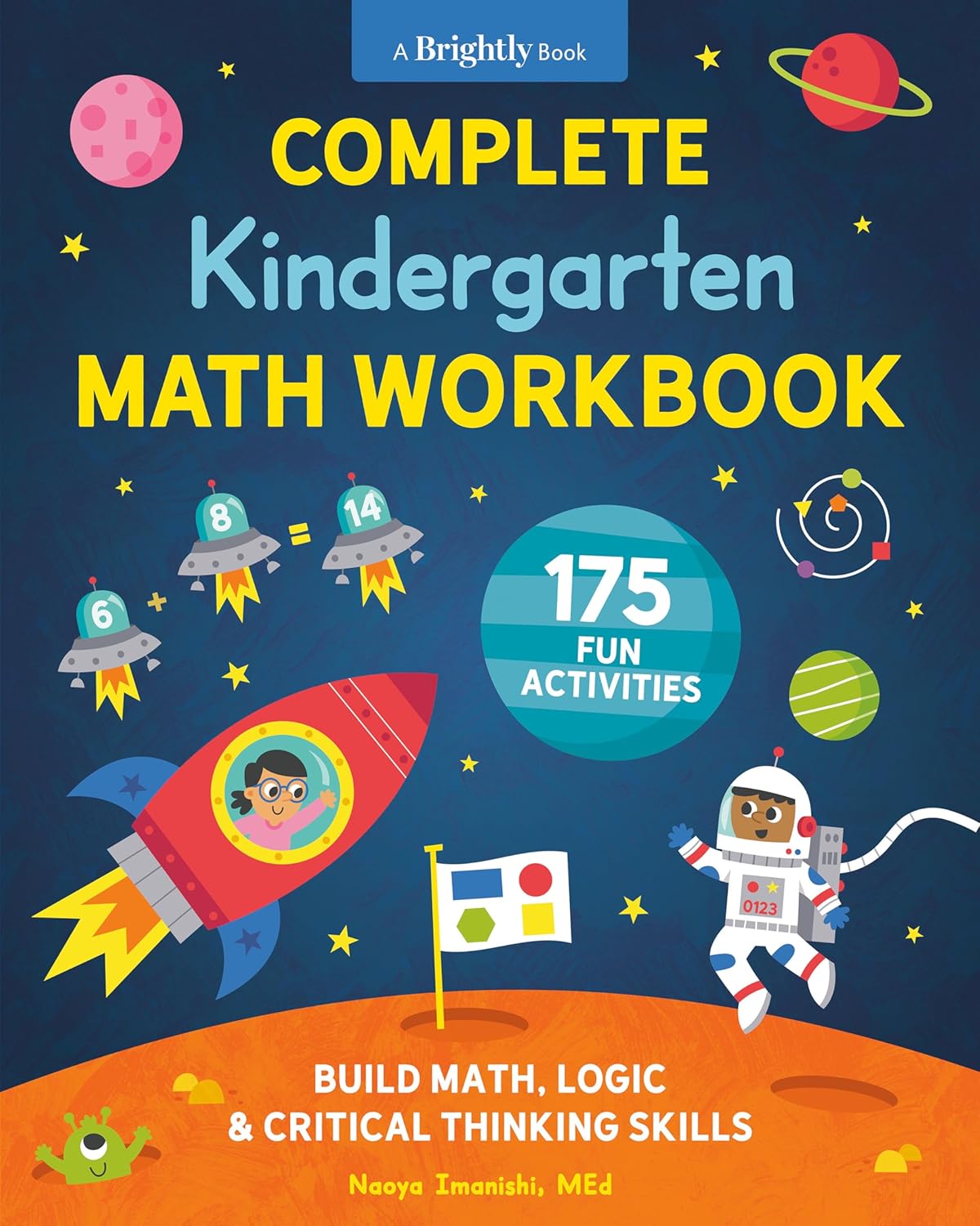 Complete Kindergarten Math Workbook: 175 Fun Activities to Build Math, Logic, and Critical Thinking Skills by Naoya Imanishi MEd