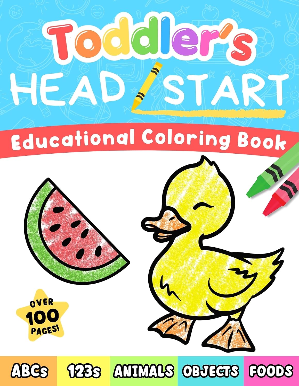 Toddler's Head Start Educational Coloring Book Ages 1-3: Over 100 Pages | Learn Colors, Words, ABCs, Numbers, Foods, Objects, Cute Animals by Color Fluff