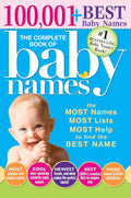 The Complete Book of Baby Names: The #1 Baby Names Book with the Most Unique Baby Girl and Boy Names (Gifts for Expecting Mothers, Fathers, Parents) by Lesley Bolton