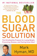 The Blood Sugar Solution: The UltraHealthy Program for Losing Weight, Preventing Disease, and Feeling Great Now! (The Dr. Mark Hyman Library, 1) by Dr. Mark Hyman MD