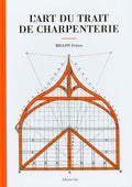 L'art du trait de charpenterie by BILLON FRÈRES