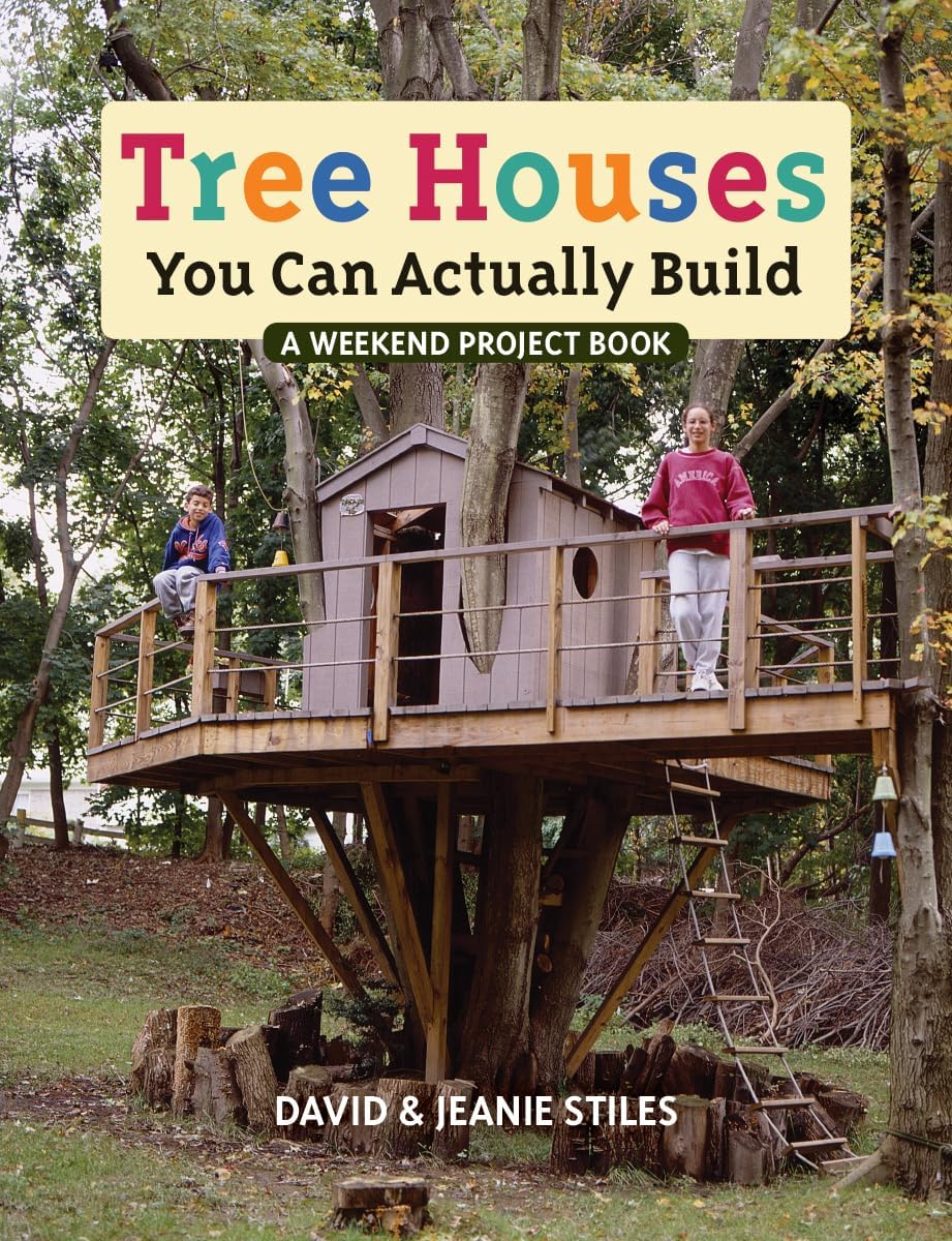 Tree Houses You Can Actually Build by David Stiles