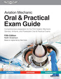 Aviation Mechanic Oral & Practical Exam Guide: Comprehensive preparation for the FAA Aviation Mechanic General, Airframe, and Powerplant Oral & Practical Exams (Oral Exam Guide Series) by Keith Anderson