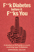 F**k Diabetes Before It F**ks You: A Detailed No Fluff Guide To Actually Reversing Type 2 Diabetes by Emmanuel Salami