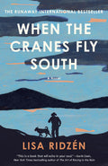 When the Cranes Fly South: A Novel by Lisa Ridzén