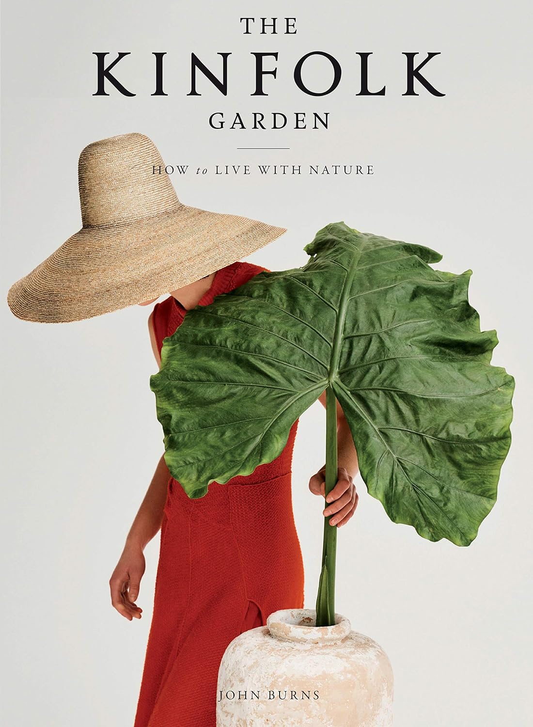The Kinfolk Garden: How to Live with Nature by John Burns