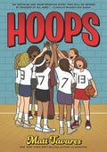 Hoops: A Graphic Novel: (A Middle Grade Novel About Perseverance, Gender Equality, and Teamwork for Kids Ages 8-12 in Grades 3-7) by Matt Tavares