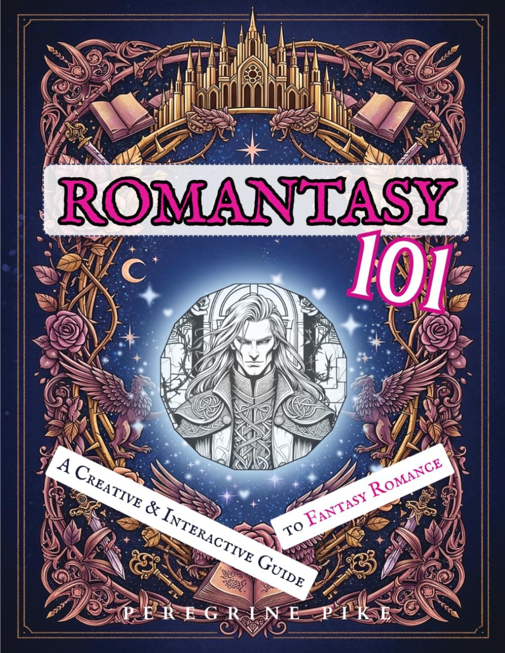 Romantasy 101: A Creative and Interactive Guide to Fantasy Romance (Lore + Lit) by Peregrine Pike