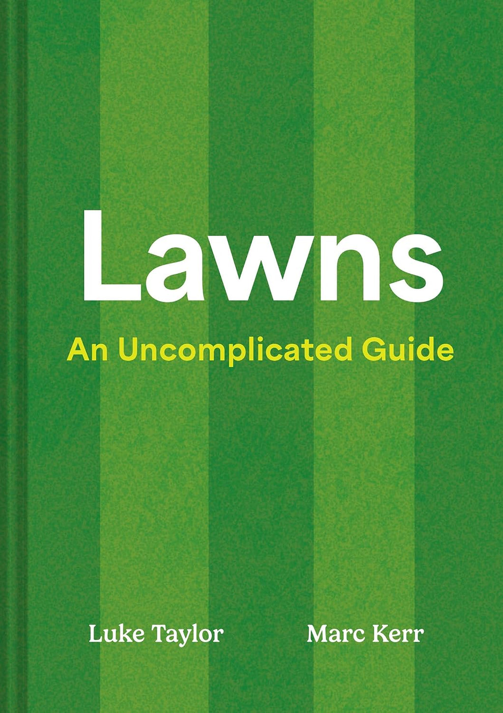 Lawns: A new guide to lawn care for 2026, teaching you how to mow, maintain and perfect your grass by Luke Taylor