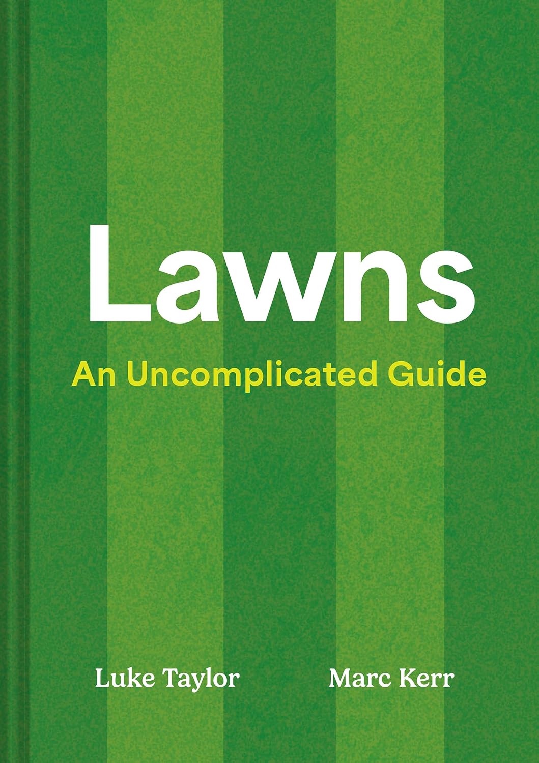 Lawns: A new guide to lawn care for 2026, teaching you how to mow, maintain and perfect your grass by Luke Taylor