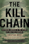 The Kill Chain: Defending America in the Future of High-Tech Warfare by Christian Brose