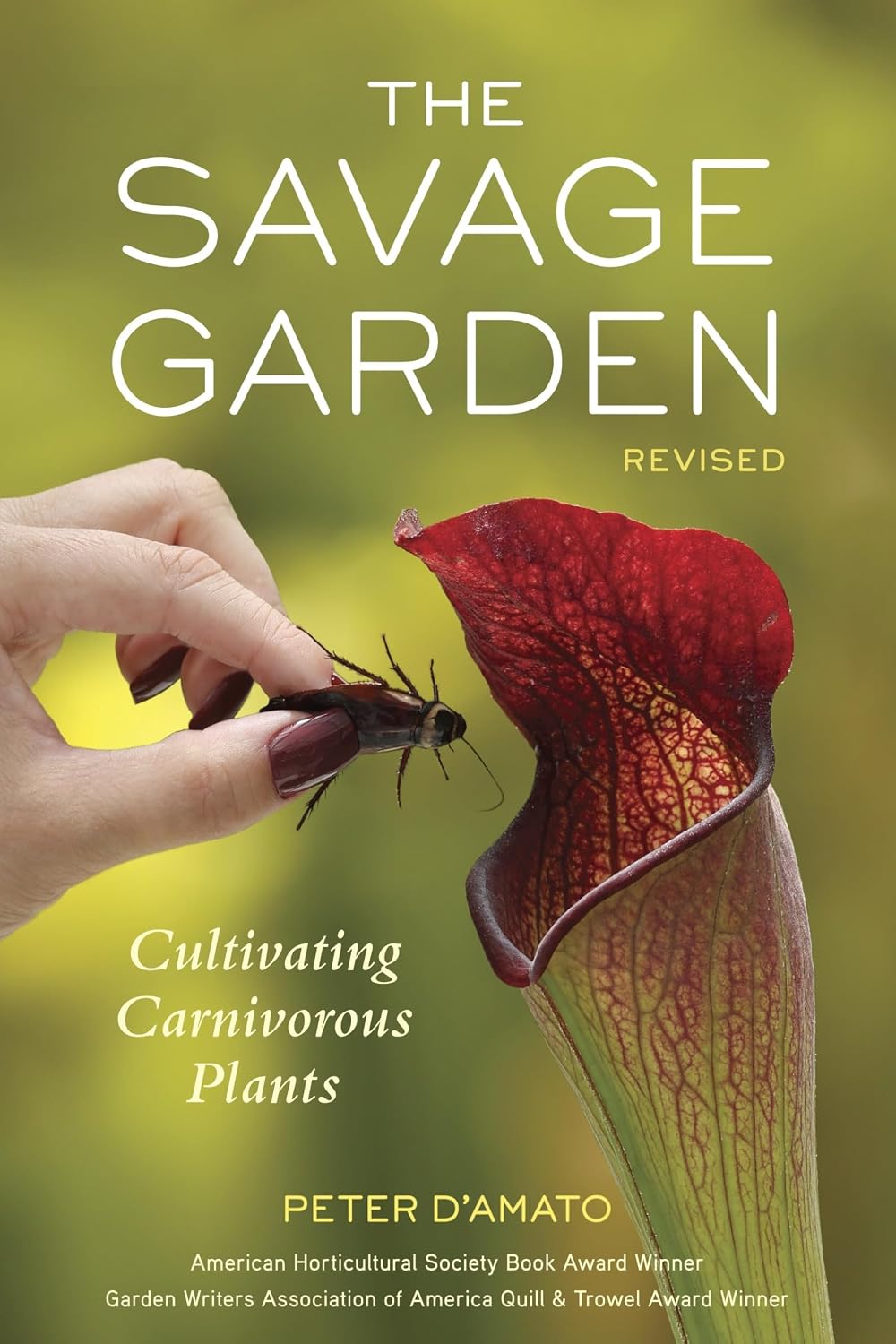 The Savage Garden, Revised: Cultivating Carnivorous Plants by Peter D'Amato