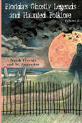 Florida's Ghostly Legends and Haunted Folklore: North Florida and St. Augustine by Greg Jenkins