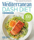 The Mediterranean DASH Diet Cookbook: Lower Your Blood Pressure and Improve Your Health by Abbie Gellman MS, RD, CDN