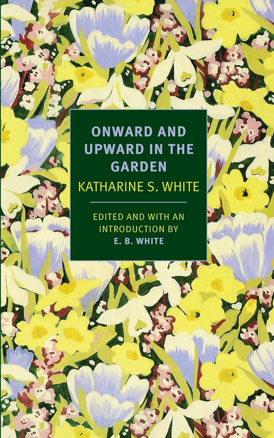 Onward and Upward in the Garden (New York Review Books Classics) by Katharine S. White