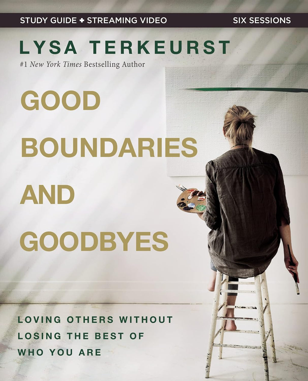 Good Boundaries and Goodbyes Bible Study Guide plus Streaming Video: Loving Others Without Losing the Best of Who You Are by Lysa TerKeurst