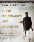 Good Boundaries and Goodbyes Bible Study Guide plus Streaming Video: Loving Others Without Losing the Best of Who You Are by Lysa TerKeurst