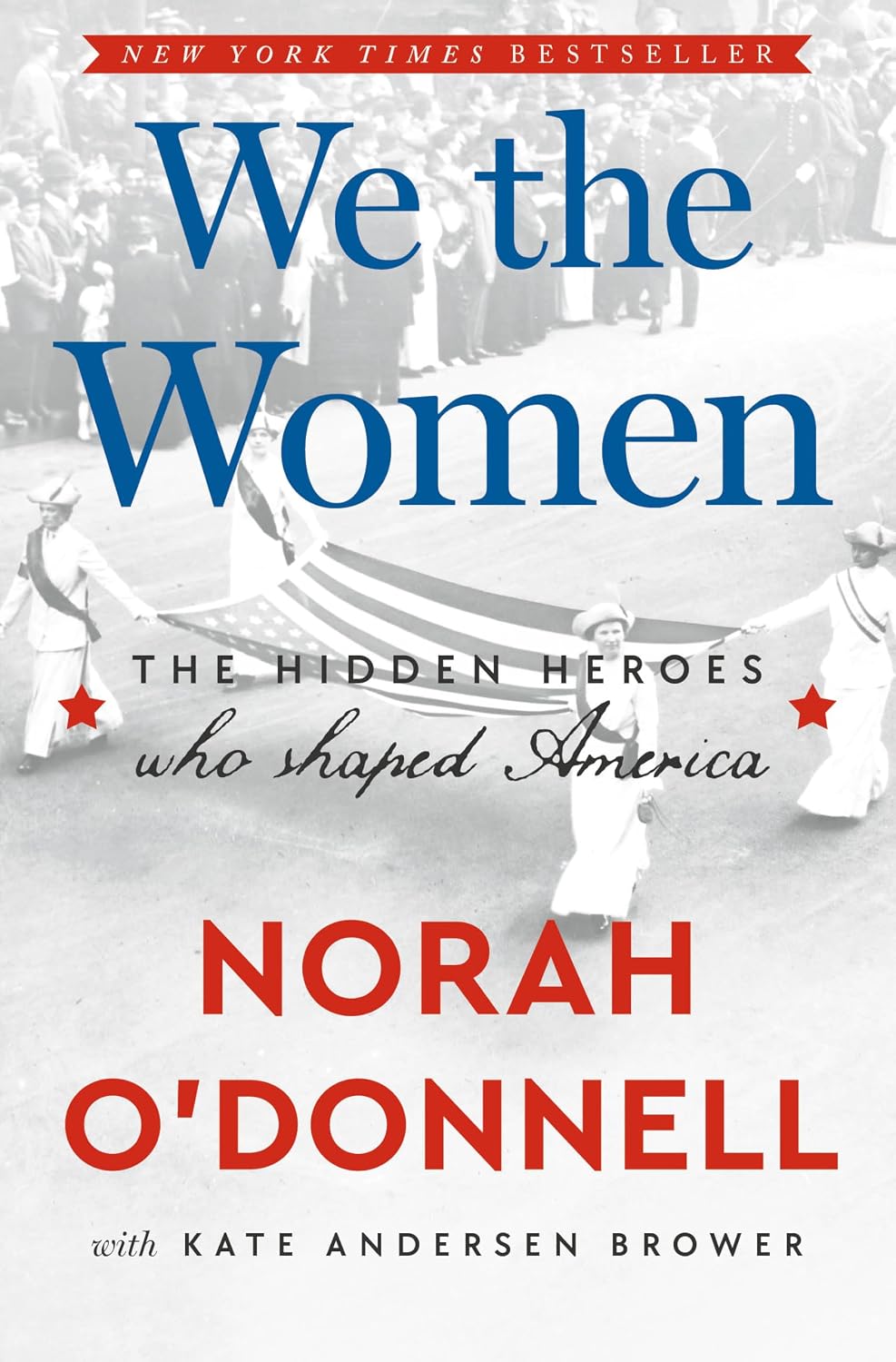 We the Women: The Hidden Heroes Who Shaped America by Norah O'Donnell