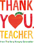 Thank You, Teacher from The Very Hungry Caterpillar by Eric Carle