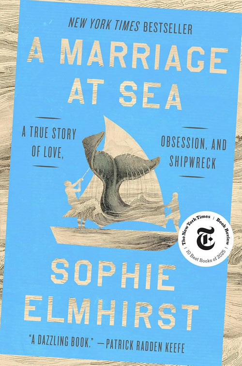 A Marriage at Sea: A True Story of Love, Obsession, and Shipwreck by Sophie Elmhirst