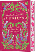 When He Was Wicked Deluxe Collector's Edition: Bridgerton – A Regency Romance Set in 18th Century London by Julia Quinn