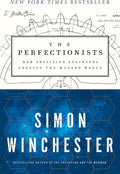 The Perfectionists: How Precision Engineers Created the Modern World by Simon Winchester