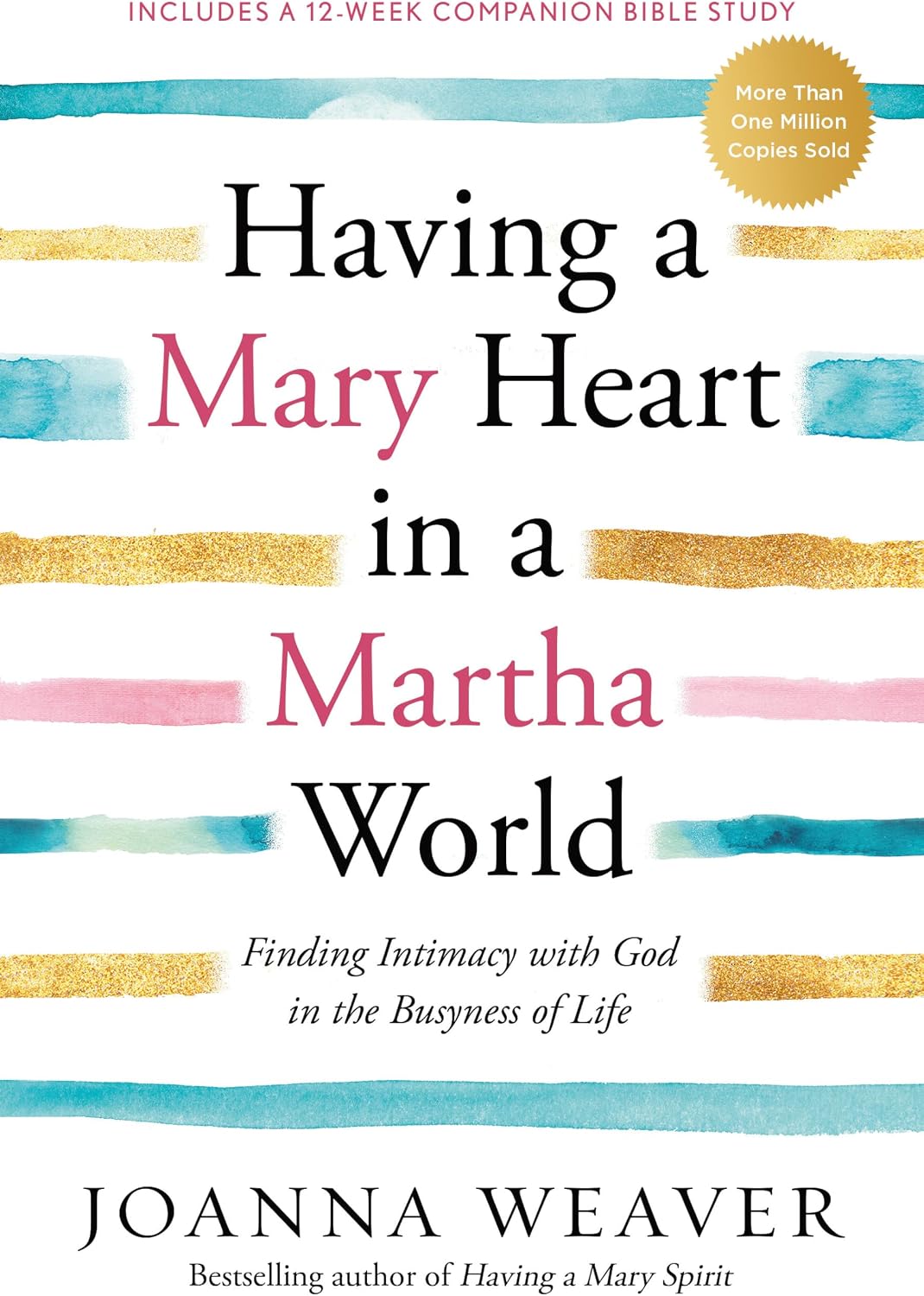 Having a Mary Heart in a Martha World: Finding Intimacy With God in the Busyness of Life by Joanna Weaver